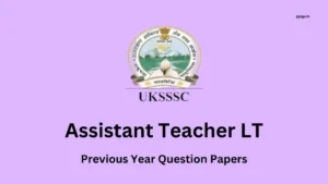 UKSSSC Assistant Teacher Previous Year Papers