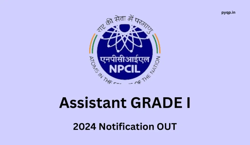 NPCIL Assistant Grade 1 Recruitment 2024 : Notification OUT
