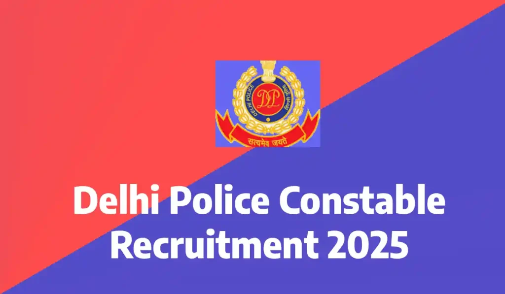 Delhi Police Constable Recruitment 2025