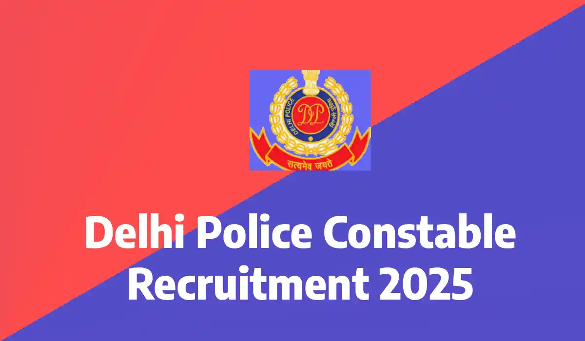 Delhi Police Constable Recruitment 2025