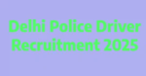Delhi Police Driver Recruitment 2025 – Notification Out, 737 Vacancies